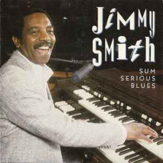 SMITH JIMMY - Sum Serious Blues