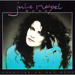 Jule Neigel Band - Schatten An Der Wand