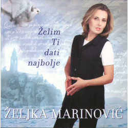 MARINOVIĆ ŽELJKA - ŽELIM TI DATI NAJBOLJE