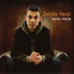 VASIĆ ŽELJKO - Samo Moja