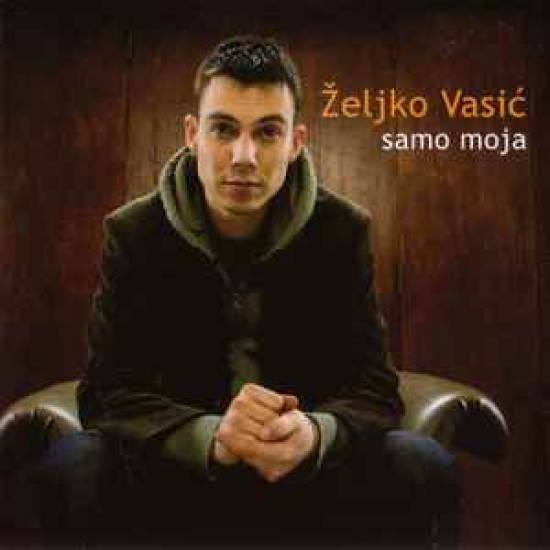 VASIĆ ŽELJKO - Samo Moja