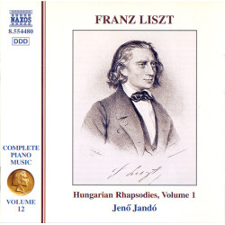 Liszt - Complete Piano Music • Volume 12: Hungarian Rhapsodies, Volume 1/ Jenő Jandó
