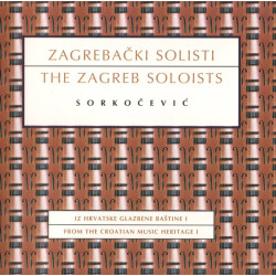 Zagrebački Solisti - Iz Hrvatske Glazbene Baštine I = From The Croatian Music Heritage I/Sorkočević
