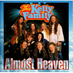 KELLY FAMILY - ALMOST HEAVEN