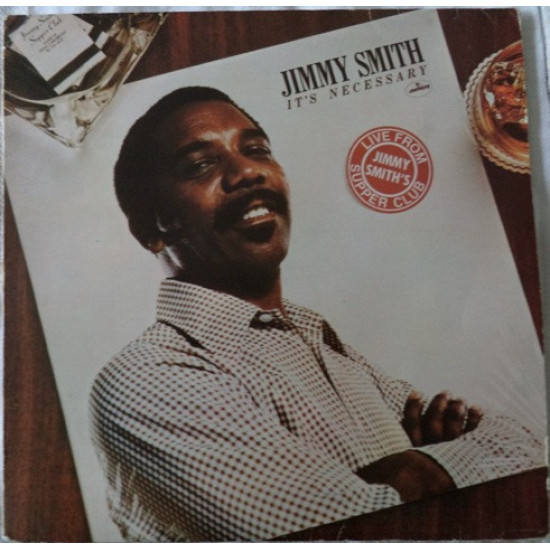 SMITH JIMMY  - It's Necessary (Recorded Live At Jimmy Smith's Supper Club)