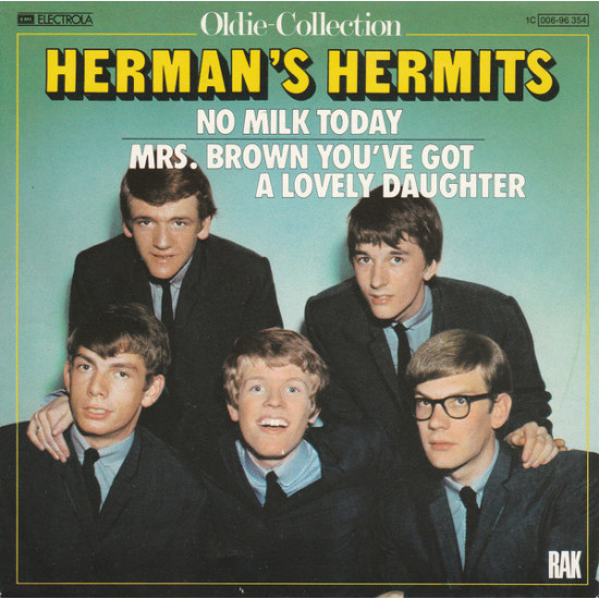 HERMAN'S HERMITS   - NO MILK TODAY /MRS. BROWN YOU'VE GOT A LOVELY DAUGHTER