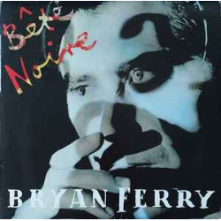 FERRY BRYAN - BETE NOIRE