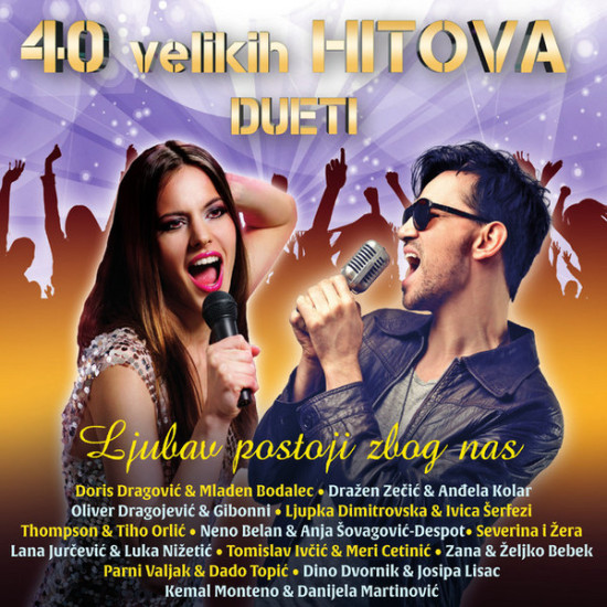 V.A. - 40 Velikih Hitova Dueti / Ljubav Postoji Zbog Nas/Doris Dragović & Mladen Bodalec, Vesna Pisarović & Giuliano…