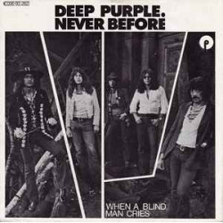 DEEP PURPLE - NEVER BEFORE/WHEN A BLIND MAN CRIES
