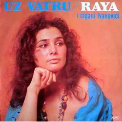 RAYA I CIGANI IVANOVIĆI - UZ VATRU