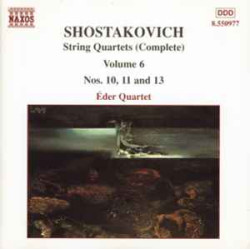 Shostakovich - String Quartets (Complete) Volume 6 Nos. 10, 11 And 13/Éder Quartet