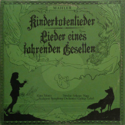 MAHLER - Kindertotenlieder - Lieder Eines Fahrenden Gesellen/Klára Takács, Sándor Sólyom Nagy, Budapest Symphony Orchestra, György Lehel