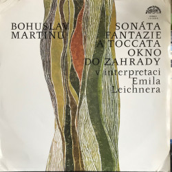 Martinu - Fantazie A Toccata Pro Klavír - Okno Do Zahrady - Sonata Pro Klavír/Piano Emil Leichner