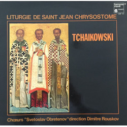 Tchaikowsky - Liturgie De Saint Jean Chrysostome/Chœurs "Svetoslav Obretenov"* / Dimitre Rouskov