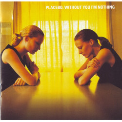PLACEBO - WITHOUT YOU I'N NOTHING