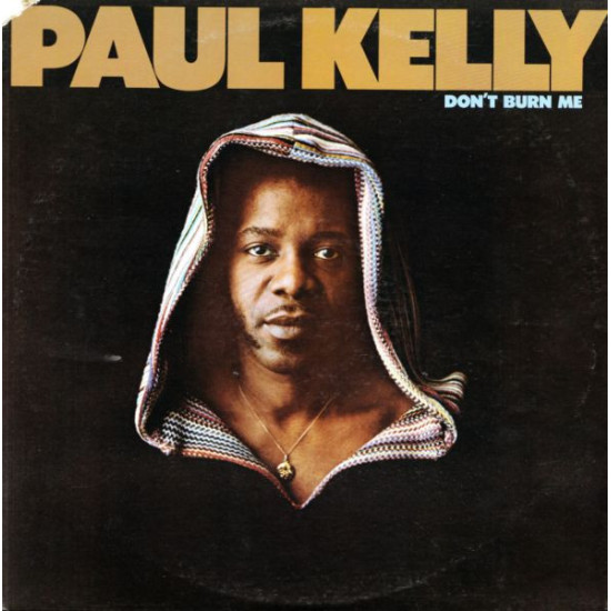 KELLY PAUL  - Don't Burn Me