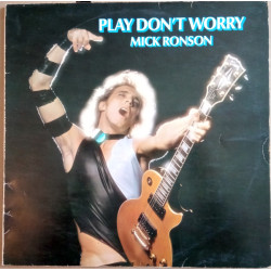 RONSON MICK - PLAY DON'T WORRY