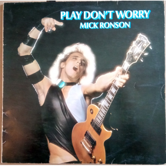 RONSON MICK - PLAY DON'T WORRY