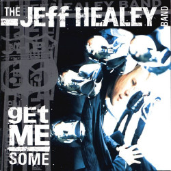 HEALEY JEFF BAND - GET ME SOME