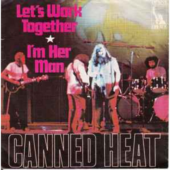CANNED HEAT - LET'S WORK TOGETHER/I'M HER MAN