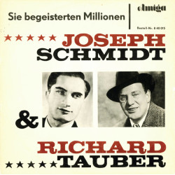 Joseph Schmidt & Richard Tauber - Sie Begeisterten Millionen