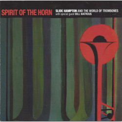 Slide Hampton And The World Of Trombones With Special Guest Bill Watrous - Spirit Of The Horn