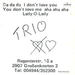 TRIO - Da Da Da I Don't Love You You Don't Love Me Aha Aha Aha / Lady-O-Lady