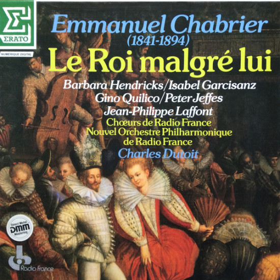 Chabrier - Le Roi Malgré Lui/Barbara Hendricks / Isabel Garcisanz, Gino Quilico / Peter Jeffes, Jean-Philippe Lafont, Chœurs De Radio France*, Nouvel Orchestre Philharmonique De Radio-France, Charles Dutoit