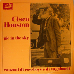 HOUSTON CISCO - Pie In The Sky - Canzoni Di Cow-Boys E Di Vagabondi