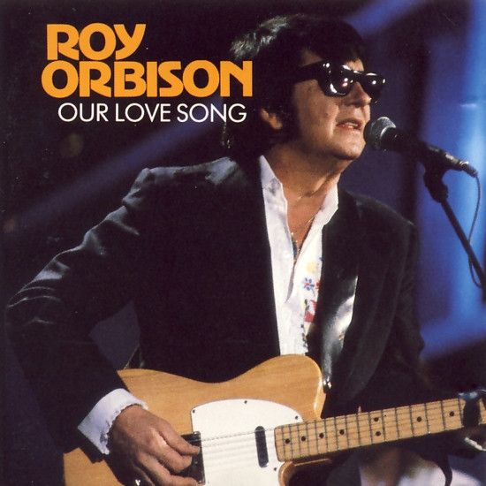 ORBISON ROY - OUR LOVE SONG