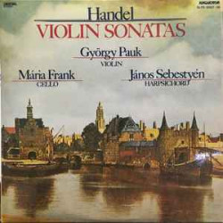 Handel - Violin Sonatas/György Pauk, Mária Frank, János Sebestyén
