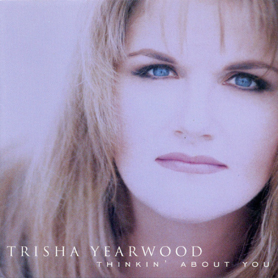YEARWOOD TRISHA - Thinkin' About You