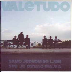 VALETUDO - Samo Jednom Se Ljubi Sve Je Ostalo Majka
