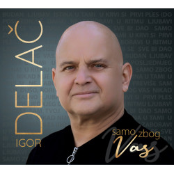 DELAČ GORAN - Samo Zbog Vas