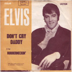 PRESLEY ELVIS  - DON'T CRY DADDY/RUBBERNECKIN'