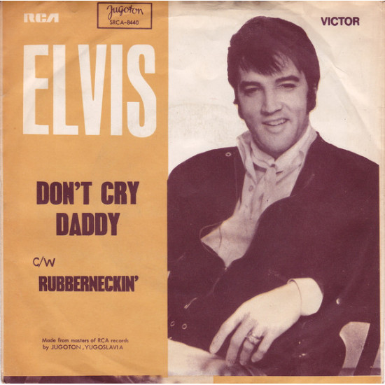 PRESLEY ELVIS  - DON'T CRY DADDY/RUBBERNECKIN'
