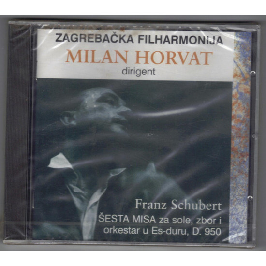 Schubert  - Šesta Misa Za Sole Zbor i Orkestar U Es-duru, D. 950/Zagrebačka Filharmonija, Milan Horvat
