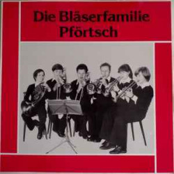 Bläserfamilie Pförtsch Holzkirchen - Die Bläserfamilie Pförtsch