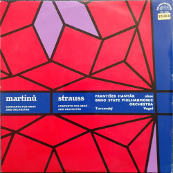 František Hanták, Brno State Philharmonic Orchestra, Turnovský* / Vogel - Martinů* / Strauss - Concerto For Oboe And Orchestra / Concerto For Oboe And Orchestra