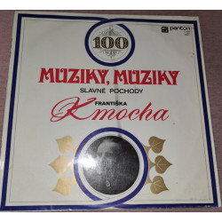 Kmoch František - Muziky, Muziky - Slavné Pochody Františka Kmocha