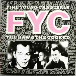 FINE YOUNG CANNIBALS   - THE RAW & THE COOKED