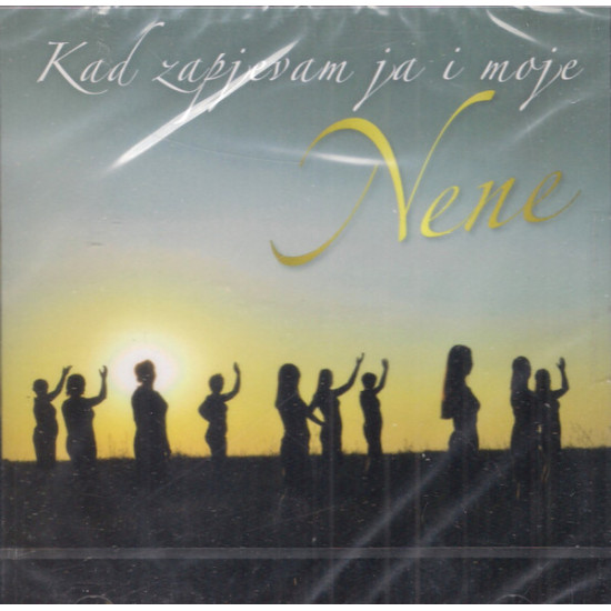 Nene - Kad Zapjevam Ja I Moje Nene