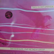 BOWIE DAVID/PAT METHENY GROUP - THIS IS NOT AMERICA