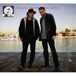 ŠERBEDŽIJA RADE & TADIĆ MIROSLAV - IMAM PJESMU ZA TEBE