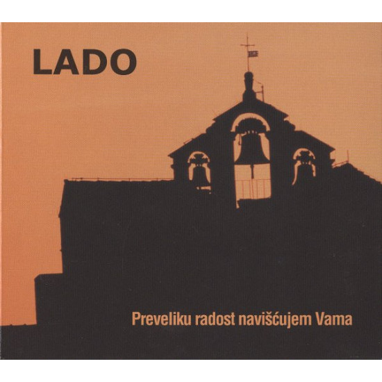 LADO  - PREVELIKU RADOST NAVIŠČUJEM VAMA