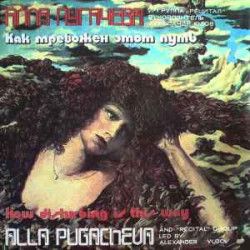PUGACHEVA ALLA  - KAK TREVOŽEN ETOT PUT/HOW DISTURBING IS THIS WAY