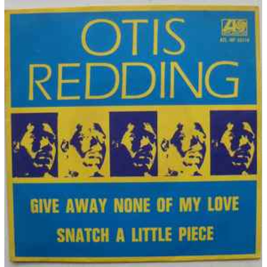 REDDING OTIS - Give Away None Of My Love / Snatch A Little Piece