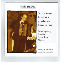 MUNTJAN VITALIJ A. - CONTEMPORARY CROATIAN MUSIC FOR ACCORDION/SUVREMENA HRVATSKA GLAZBA ZA HARMONIKU