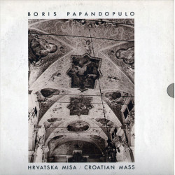 PAPANDOPULO BORIS - HRVATSKA MISA/CROATIAN MASS
