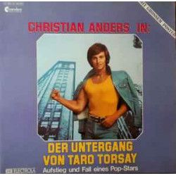 Anders Christian - Der Untergang Von Taro Torsay - Aufstieg Und Fall Eines Pop-Stars